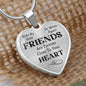 Friends are forever close to your heart-Pendant - Custom Heart Design