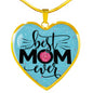 To The Best Mom Ever-Heart Necklace - Custom Heart Design