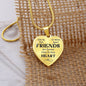 Friends are forever close to your heart-Pendant - Custom Heart Design