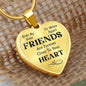 Friends are forever close to your heart-Pendant - Custom Heart Design