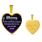 Mummy, To me you are the world-Pendant - Custom Heart Design
