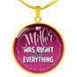 My Mother was right about everything. - Custom Heart Design