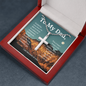 Dad, I am because of you-Cross Necklace - Custom Heart Design