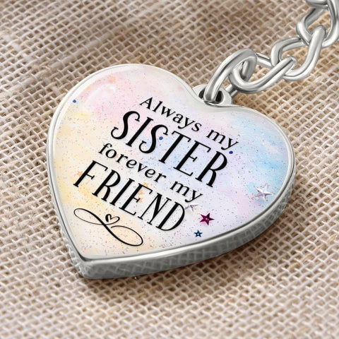 Always my sister, forever my friend-Keychain - Custom Heart Design