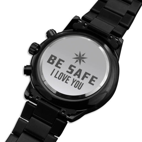 Watch-Be safe, I love you. - Custom Heart Design