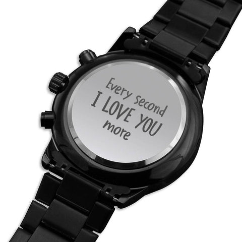 Watch-Every second I love you more. - Custom Heart Design