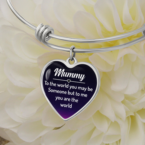 Mummy, To me you are the world-Bangle - Custom Heart Design