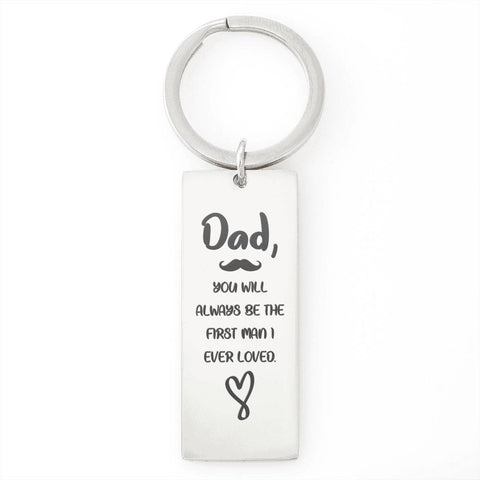 Dad, You'll always be the first man I love-Keychain - Custom Heart Design