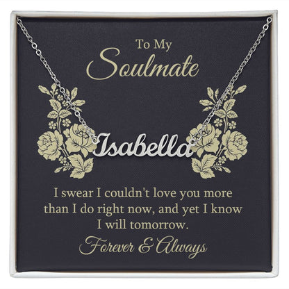 Soulmate Name Necklace-I swear I couldn't love you more | Custom Heart Design