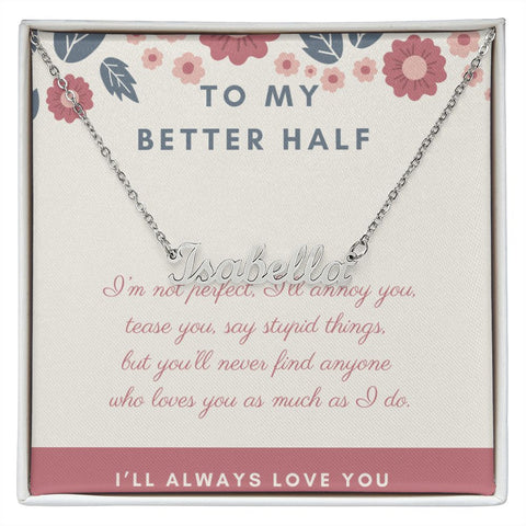My Better Half Name Necklace-I'm not perfect | Custom Heart Design