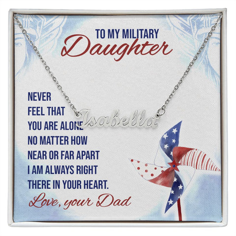 Military Daughter Name Necklace, From Dad-Never feel alone | Custom Heart Design