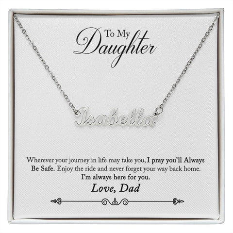 Daughter Name Necklace, From Dad-Never forget your way back home | Custom Heart Design