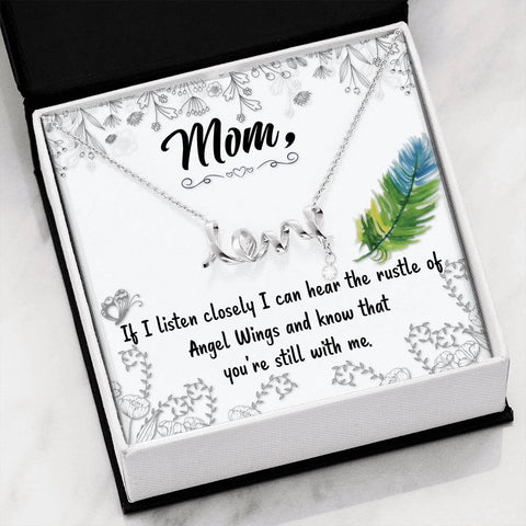 Mom Remembrance, If I listen closely-Scripted Love Necklace - Custom Heart Design
