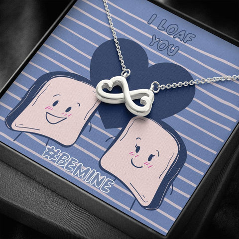 Valentine I Loaf You #BeMine- Infinity Hearts - Custom Heart Design