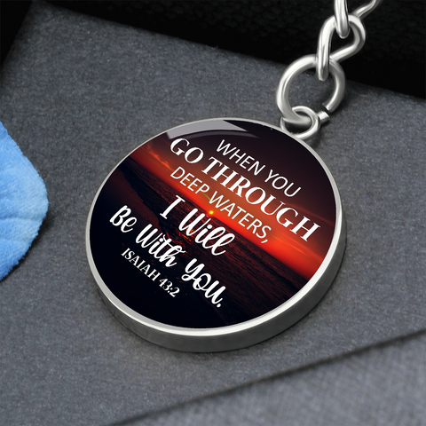 * I will be with you, Isaiah 43:2-Bible Verse Keychain - Custom Heart Design
