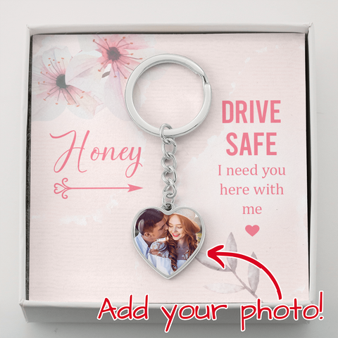 Honey, Drive Safe-Heart Keychain - Custom Heart Design