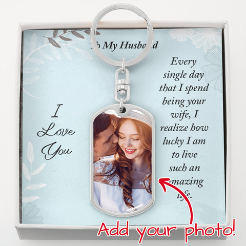 To Husband, I'm lucky to have an amazing life-Tag Keychain - Custom Heart Design